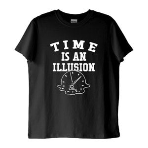 "Time is an Illusion": Zaman Bir İllüzyondur T-Shirt