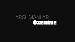 Argümanlar Üzerine