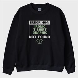 “Error 404” Sweatshirt