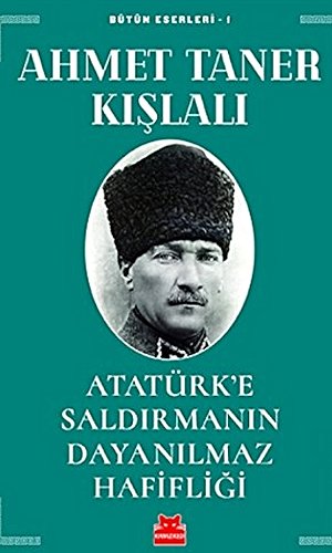 Atatürk'e Saldırmanın Dayanılmaz Hafifliği