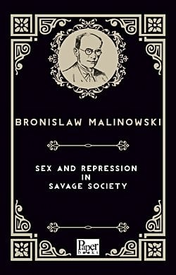 Sex and Repression in Savage Society (Bronislaw Malinowski)