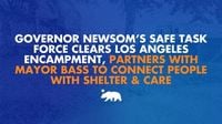 Governor Newsom’s SAFE Task Force clears Los Angeles encampment, partners with city to connect people with shelter and care | Governor of California