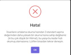 Ben anlayarak hızlı okuyabiliyorum ve hızlı okuduğum için sistem okuduğumu kabul etmiyor. Ne yapmalıyım?