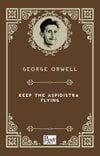 Keep the Aspidistra Flying (George Orwell)