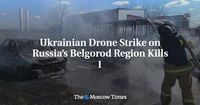 Ukrainian Drone Strike on Russia’s Belgorod Region Kills 1 - The Moscow Times