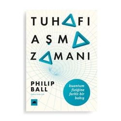 Tuhafı Aşma Zamanı (Philip Ball)