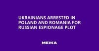Ukrainians Arrested in Poland and Romania for Russian Espionage Plot | Ukraine news - #Mezha
