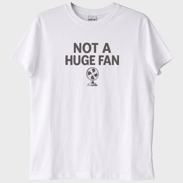 "Not a Huge Fan" T-Shirt
