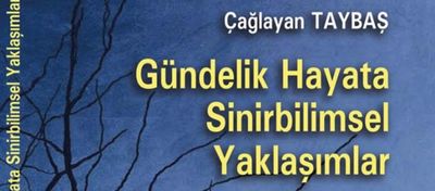 Gündelik Hayata Sinirbilimsel Yaklaşımlar (Çağlayan Taybaş)