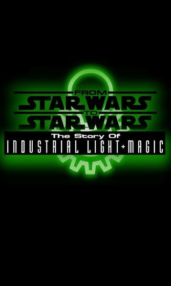 From Star Wars to Star Wars: The Story of Industrial Light & Magic