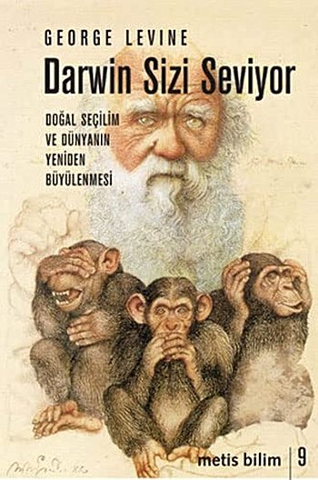 Darwin Sizi Seviyor: Doğal Seçilim ve Dünyanın Yeniden Büyülenmesi