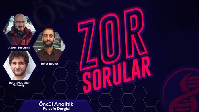 Öncül Analitik Felsefe Dergisi: Zor Sorular &amp; Yazarlarımızı Tanıyın!