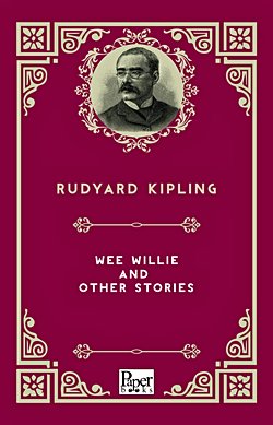 Wee Willie and Other Stories (Rudyard Kipling)