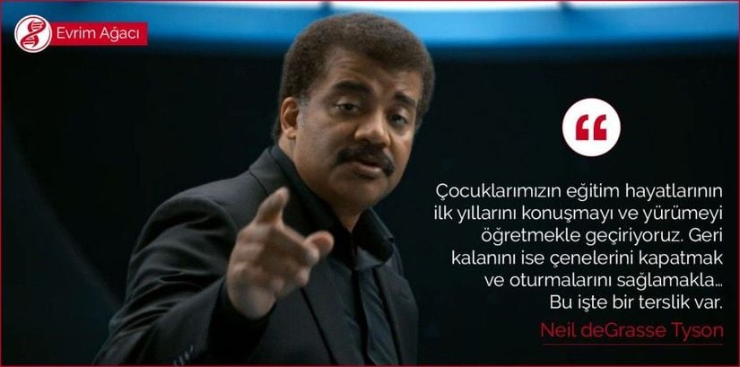 Tyson çocukların doğuştan birer bilim insanı olduğunu, onlara bilimi sevdirmenin zor olmadığını düşünüyor; yeter ki meraklarını köreltmeyelim.