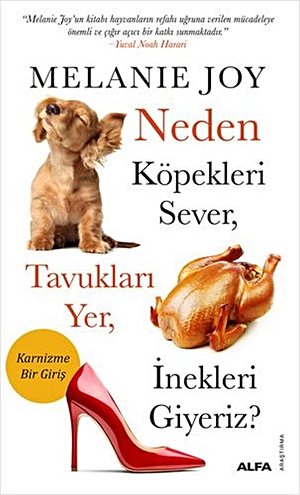 Neden Köpekleri Sever, Tavukları Yer, İnekleri Giyeriz?