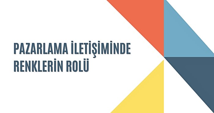 Pazarlama İletişiminde Renklerin Rolü