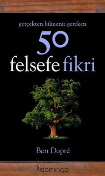 Gerçekten Bilmeniz Gereken 50 Felsefe Fikri