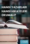 HANGİ YAZARLARI HANGİ HİKAYELERİ OKUMALI ?