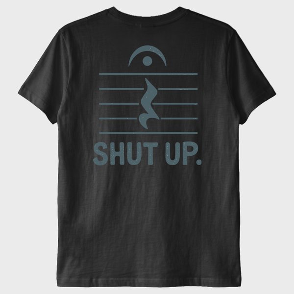 ''Shut Up'' T-Shirt