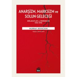 ANARŞİZM MARKSİZM VE SOLUN GELECEĞİ