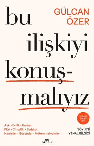 Bu İlişkiyi Konuşmalıyız: Aşk, Evlilik, Hakikat, Flört, Cinsellik, Sadakat, Narsistler, Güçsüzler, Mükemmeliyetçiler