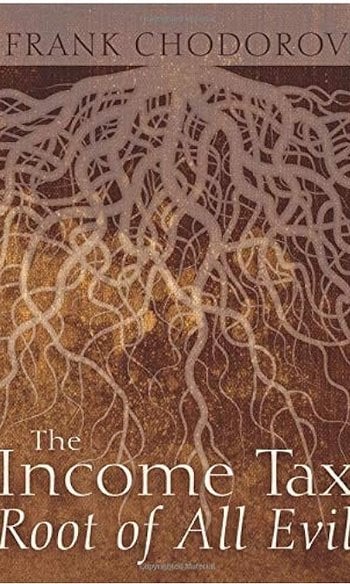 The Income Tax: Root of All Evil