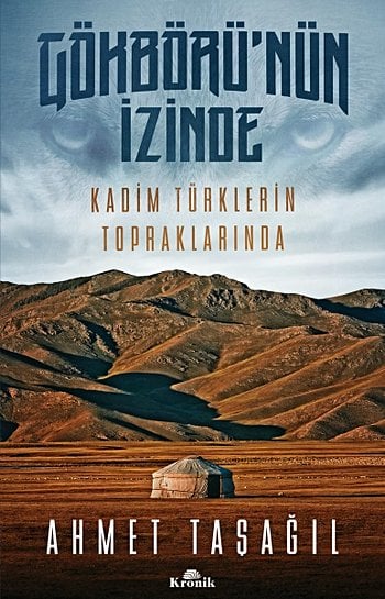 Gökbörü’nün İzinde  Kadim Türklerin Topraklarında