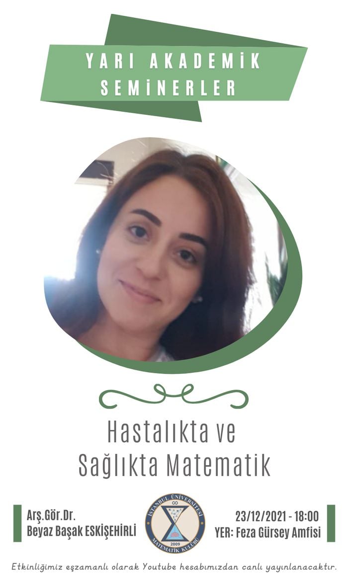 Yarı Akademik Seminerler-B.Başak Eskişehirli-Hastalıkta ve Sağlıkta Matematik