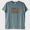 ''Think While its Still Legal'' T-Shirt