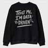 "I’m Data Driven" Sweatshirt