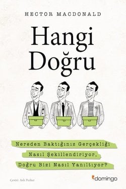 Hangi Doğru – Nereden Baktığınız Gerçekliği Nasıl Şekillendiriyor, Doğru Bizi Nasıl Yanıltıyor?