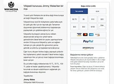Wikipedia Vakfı, her yıl düzenli olarak milyonlarca dolar bağış toplayarak
                 faaliyetlerini reklamsız bir şekilde sürdürmeye çalışmaktadır.