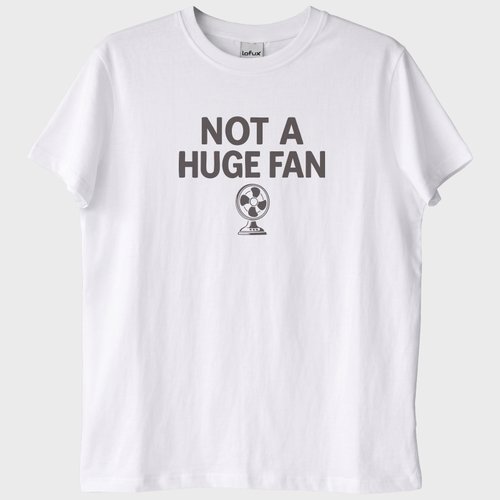 "Not a Huge Fan" T-Shirt