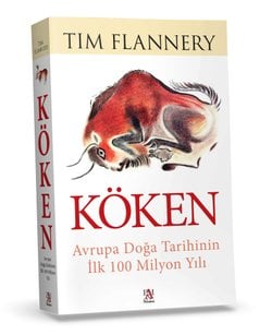 Köken: Avrupa Doğa Tarihinin İlk 100 Milyon Yılı (Tim Flannery)