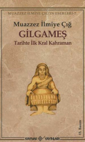 Gilgameş: Tarihte İlk Kral Kahraman