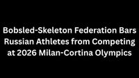 Bobsled-Skeleton Federation Bars Russian Athletes from Competing at 2026 Milan-Cortina Olympics