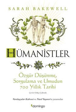 Hümanistler: Özgür Düşünme, Sorgulama ve Umudun 700 Yıllık Tarihi