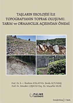 TAŞLARIN EKOLOJİSİ İLE TOPOGRAFYANIN TOPRAK OLUŞUMU, TARIM VE ORMANCILIK AÇISINDAN ÖNEMİ