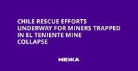 Chile Rescue Efforts Underway for Miners Trapped in El Teniente Mine Collapse | Ukraine news - #Mezha