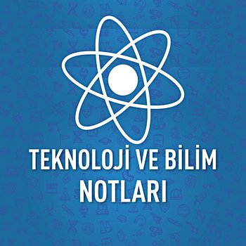 Teknoloji ve Bilim Notları