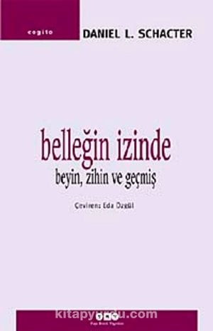 Belleğin İzinde - Beyin, Zihin ve Geçmiş