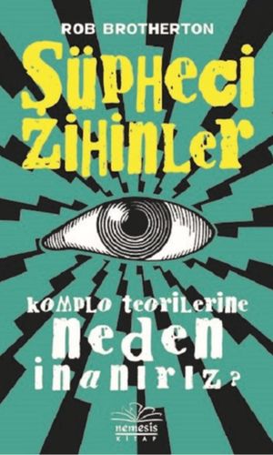 Şüpheci Zihinler: Komplo Teorilerine Neden İnanırız?