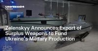 Zelenskyy Announces Export of Surplus Weapons to Fund Ukraine’s Military Production