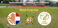 Who will Win Netherlands vs United Arab Emirates? Match Prediction – ICC Cricket World Cup League Two 2023-27