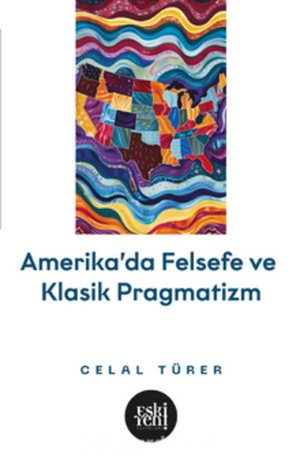 Amerika'da Felsefe ve Klasik Pragmatistler