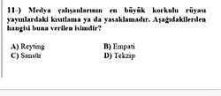 Medya çalışanlarının en büyük korkulu rüyası yayınlardaki kısıtlama ya da yasaklamadır. Aşağıdakilerden hangisi buna verilen isimdir?