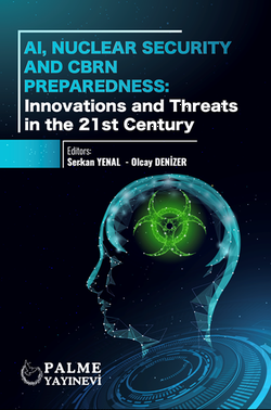 AI, NUCLEAR SECURITY AND CBRN PREPAREDNESS: INNOVATIONS AND THREATS IN THE 21 ST CENTURY