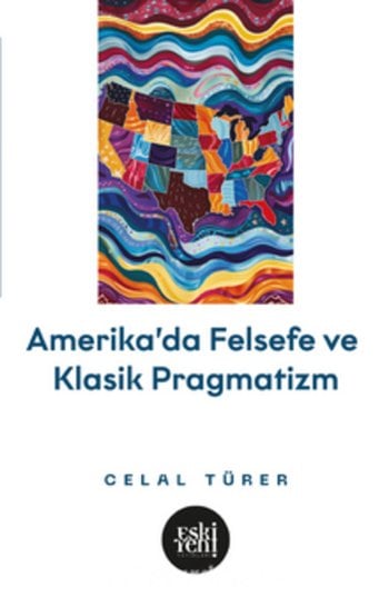 Amerika'da Felsefe ve Klasik Pragmatistler