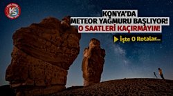Konya’da Meteor Yağmuru Başlıyor! O Saatleri Kaçırmayın!