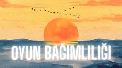 Oyun Bağımlılığı